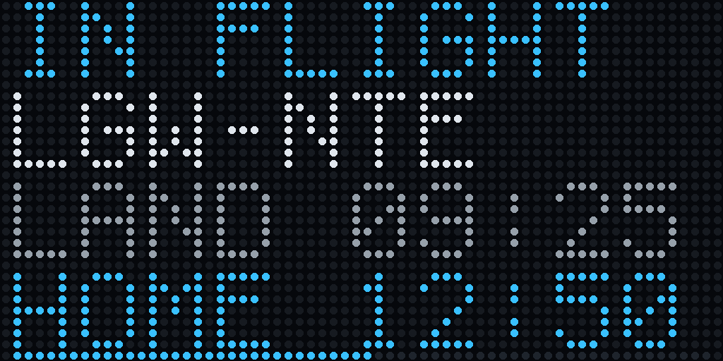A 64 by 32 LED matrix panel showing IN FLIGHT, LGW-NTE, LAND 09:25 and HOME 12:50
